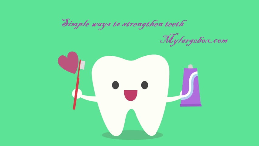 Simple ways to strengthen teeth