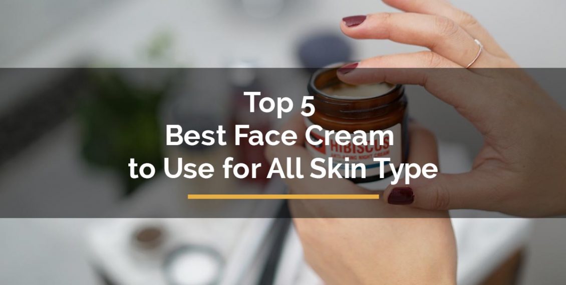 These Best 5 creams can be used in every season; it can be perfect for you