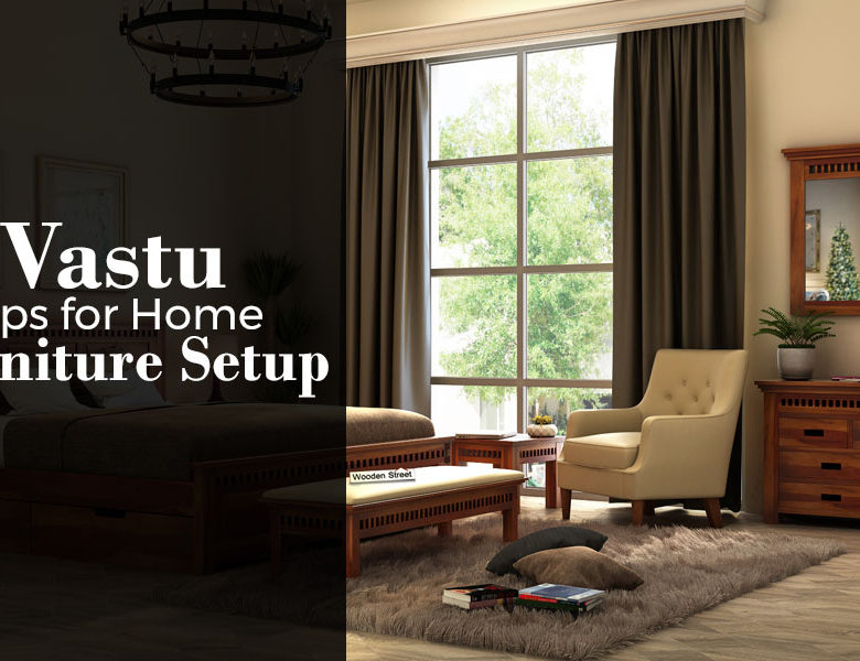 Follow some these Furniture vastu tips to for happiness and prosperity