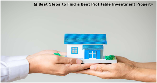 9 Best Steps to Find a Best Profitable Investment Property