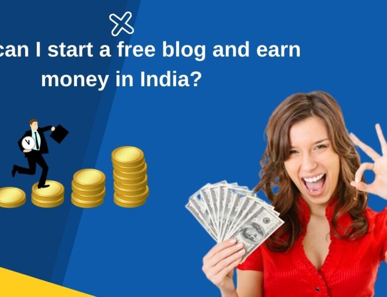 How can I start a free blog and earn money in India?