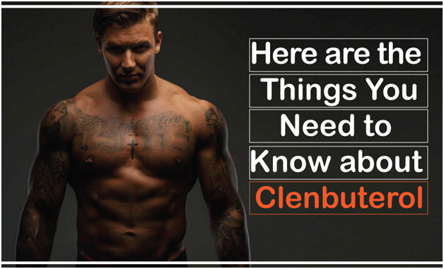 HERE ARE THE THINGS YOU NEED TO KNOW ABOUT CLENBUTEROL