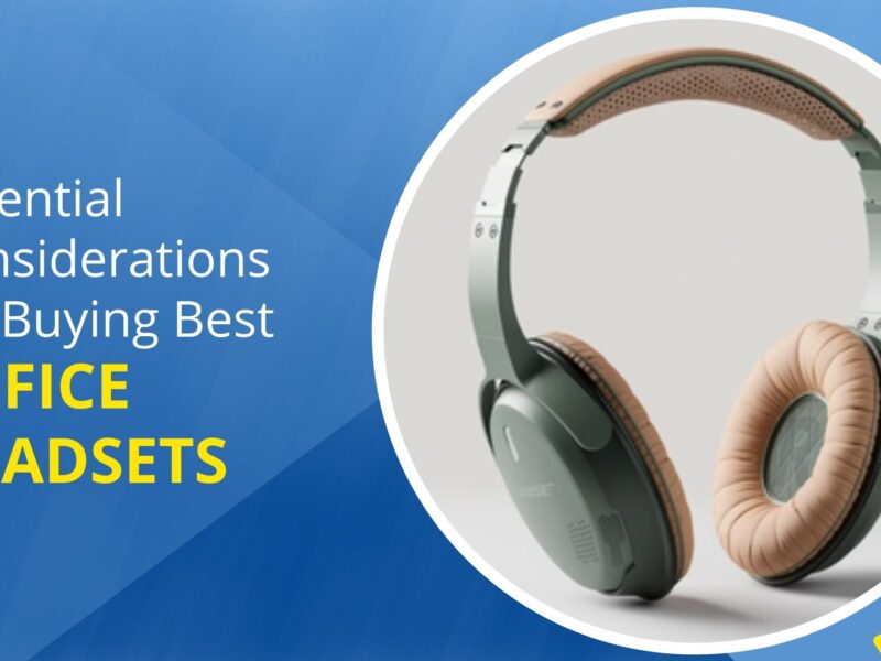 Essential Considerations for Buying Best Office Headsets