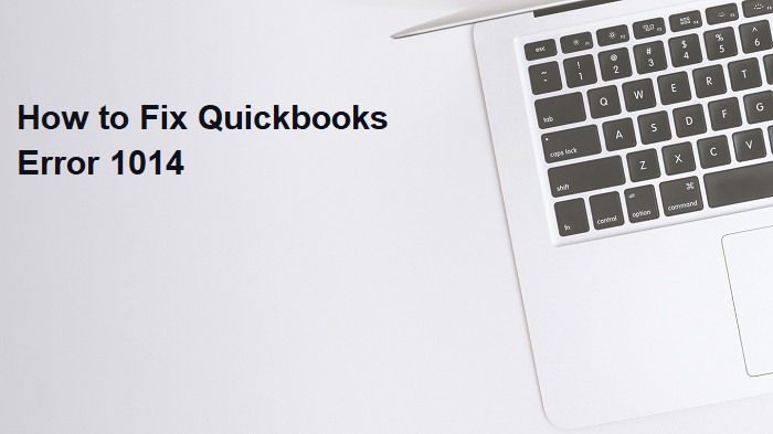 How to Fix Quickbooks Error 1014