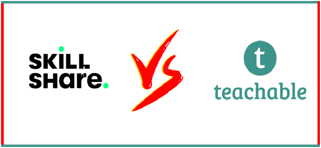Skillshare vs Teachable: Which One is the Best for you?