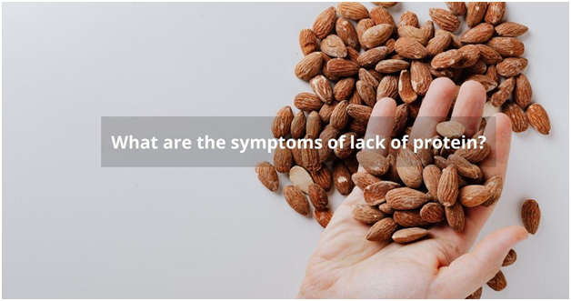 What are the symptoms of lack of protein?