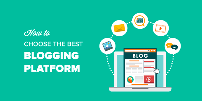 Learn how to Choose the Best Blogging Platform