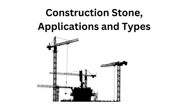 Construction Stone, Applications and Types