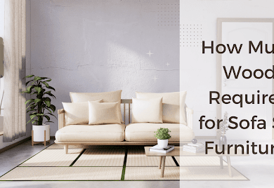 How Much Wood Required for Sofa Set Furniture