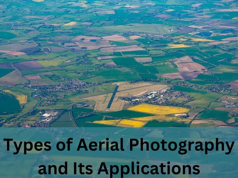 Types of Aerial Photography and Its Applications